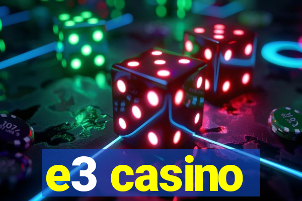 e3 casino